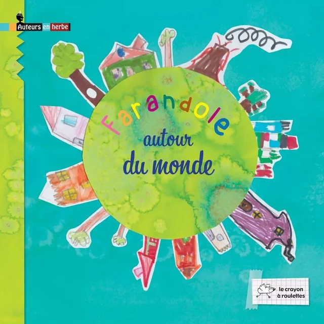 Farandole autour du monde -  Collectif, Didier ZANON, Laurence Schluth - CRAYON A ROULET