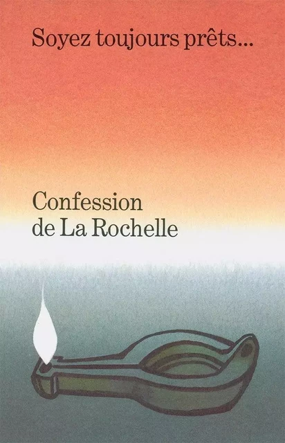 Confession de La Rochelle -  Collectif - KERYGMA