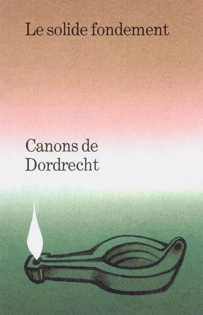 Canons de Dordrecht -  Collectif - KERYGMA