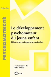 Le développement psychomoteur du jeune enfant