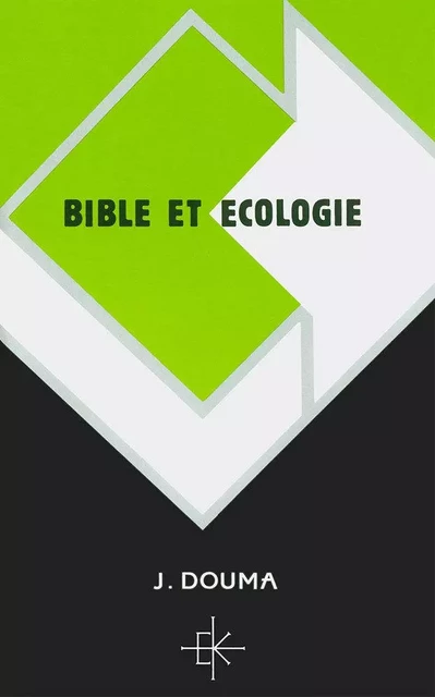 Bible et écologie - DOUMA J. - KERYGMA