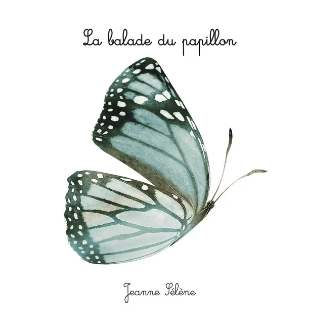 La balade du papillon - Jeanne Sélène - JS EDITIONS