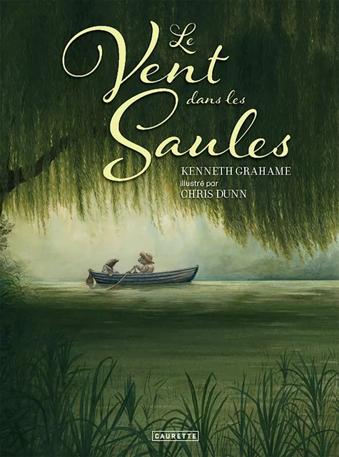 Le vent dans les saules - Kenneth Graham, Chris Dunn - CAURETTE