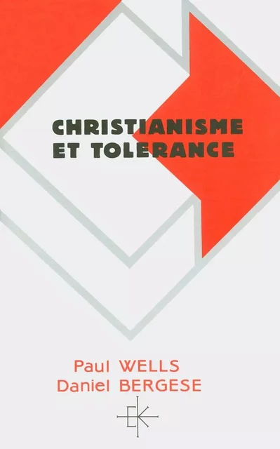 Christianisme et tolérance - Daniel Bergèse, Paul Wells - KERYGMA