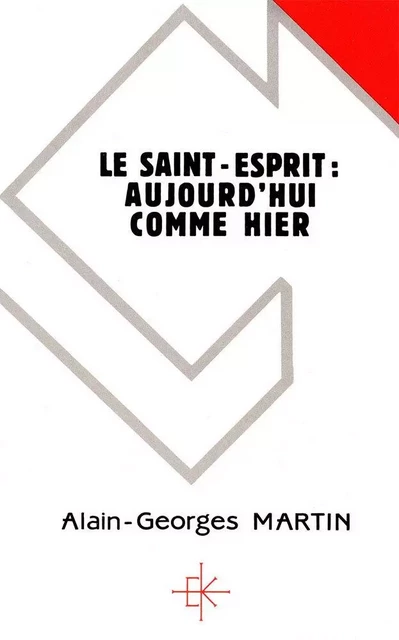 LE SAINT-ESPRIT - Alain-Georges Martin - KERYGMA