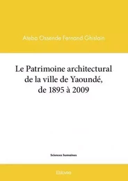 Le patrimoine architectural de la ville de yaoundé, de 1895 à 2009