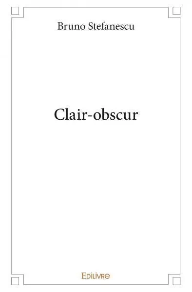 Clair obscur - Bruno Stefanescu - EDILIVRE