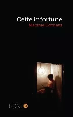 Cette infortune - Maxime Cochard - AU PONT 9