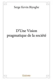 D’une vision pragmatique de la société