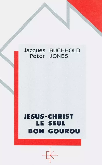 JESUS-CHRIST LE SEUL BON GOUROU - Jacques Buchhold, Peter JONES - KERYGMA