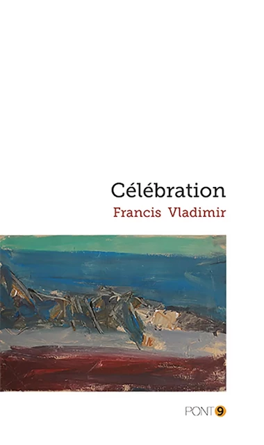 Célébration - Francis Vladimir - AU PONT 9