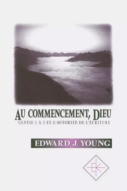 AU COMMENCEMENT, DIEU. - YOUNG EDWARD J. - KERYGMA