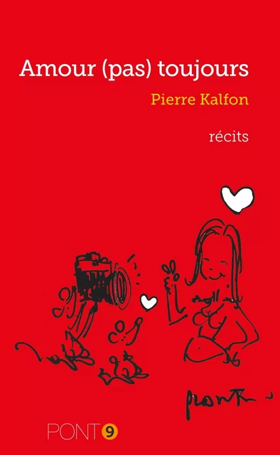 Amour (pas) toujours - Pierre Kalfon - AU PONT 9