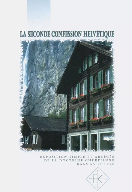 LA SECONDE CONFESSION HELVETIQUE - BULLINGER HENRI - KERYGMA