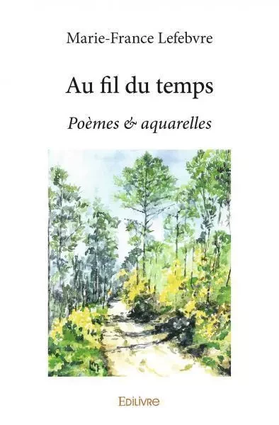 Au fil du temps - Marie-France Lefebvre - EDILIVRE