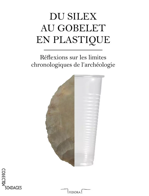 Du silex au gobelet en plastique -  Collectif - FEDORA