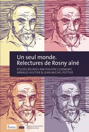 Un seul monde - relectures de Rosny aîné