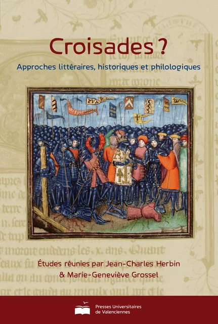 Croisades ? - approches littéraires, historiques et philologiques -  - PU VALENCIENNES