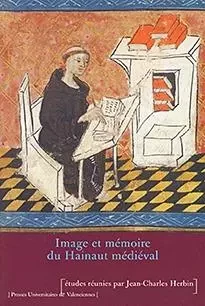 Image et mémoire du Hainaut médiéval -  - PU VALENCIENNES