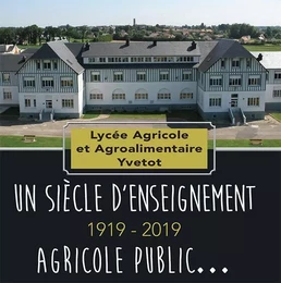 Lycée agricole Yvetot, un siècle d'enseignement agricole public