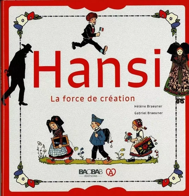 HANSI - LA FORCE DE CREATION - Hélène BRAEUNER, Gabriel BRAEUNER - BAOBAB EDITIONS