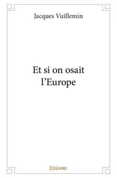 Et si on osait l’europe