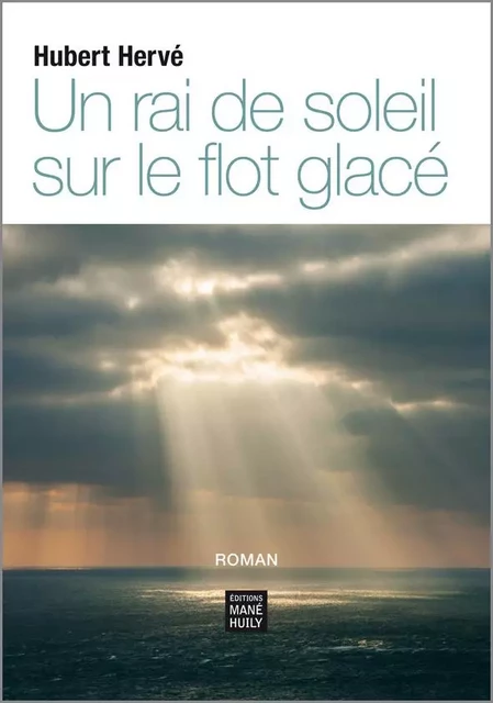 Un rai de soleil sur le flot glacé - Hubert Hervé - MANE HUILY