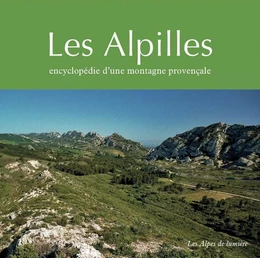 Les Alpilles - encyclopédie d'une montagne provençale