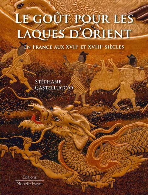 Le Goût pour les laques d'Orient - Stéphane Castelluccio - Monelle Hayot Éditions