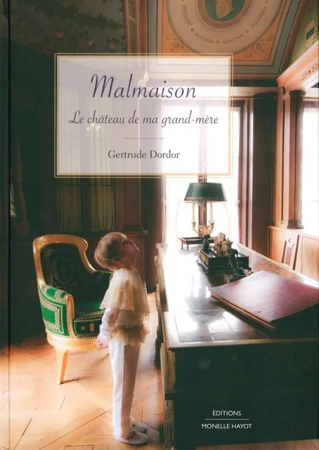 Malmaison, Le château de ma grand-mère - Gertrude Dordor - Monelle Hayot Éditions