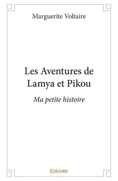 Les aventures de lamya et pikou - Marguerite Voltaire - EDILIVRE