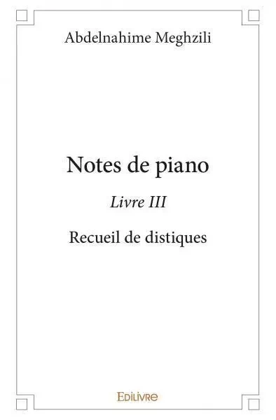 Notes de piano - livre iii - Abdelnahime Meghzili - Edilivre