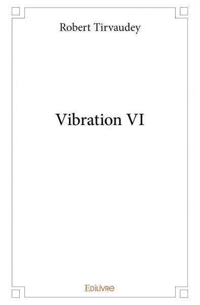 Vibration vi - Robert Tirvaudey - EDILIVRE