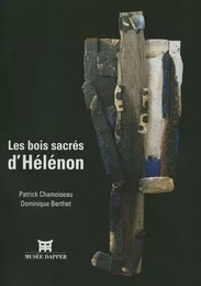 Les bois sacrés d'Hélénon - [exposition, Paris, Musée Dapper, 18 septembre 2002-19 janvier 2003]