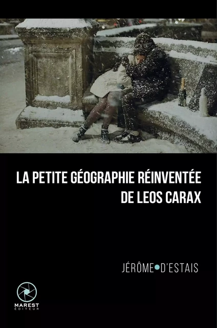 La petite géographie réinventée de Leos Carax - Jérôme D'Estais - MAREST