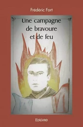 Une campagne de bravoure et de feu