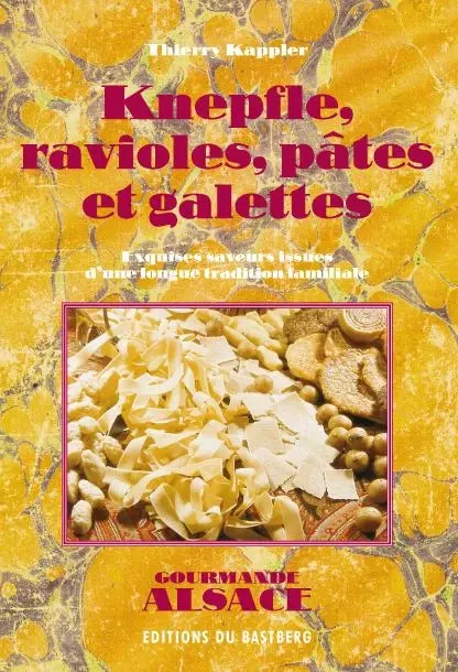 Knepfle, ravioles, pâtes et galettes - Thierry Kappler - BASTBERG