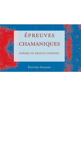 Épreuves chamaniques - Francis COFFINET - ALIDADES