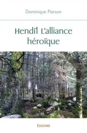 Hendïl – l'alliance héroïque