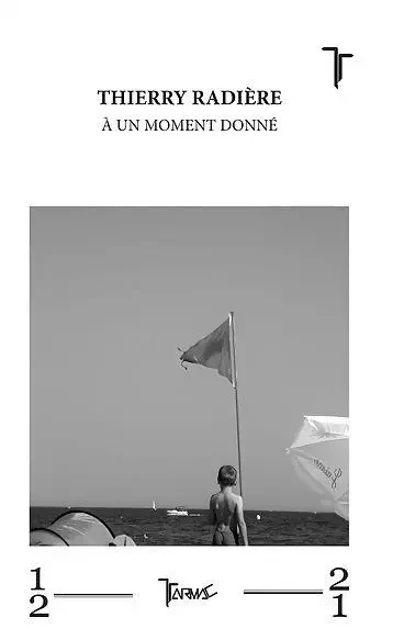 A un moment donné - Thierry Radière - TARMAC