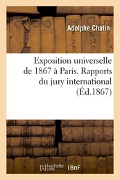 Exposition universelle de 1867 à Paris. Rapports du jury international (Éd.1867)