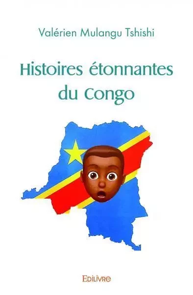 Histoires étonnantes du congo - Valérien Mulangu Tshishi - Edilivre