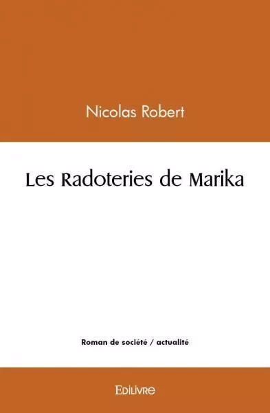 Les radoteries de marika - Nicolas Robert - EDILIVRE