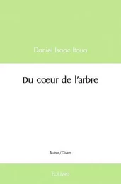 Du cœur de l'arbre