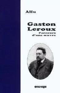 Gaston Leroux -  Alfu - Encrage