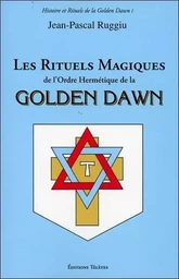 Les Rituels Magiques de l'Ordre Hermétique de la Golden Dawn