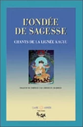 Ondée de sagesse - Chants de la lignée Kagyu