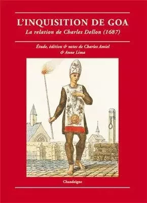 L’Inquisition de Goa - La relation de Charles Dellon (1687) - Charles Dellon - CHANDEIGNE