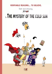 Verifiable Reasons... to Believe, the Mystery of the Cold Sun