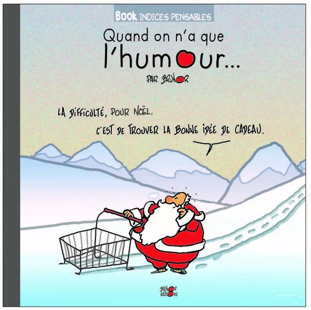 Quand on n'a que l'humour -  BRUNOR - BRUNOR